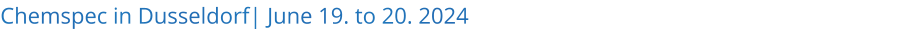 Chemspec in Dusseldorf| June 19. to 20. 2024